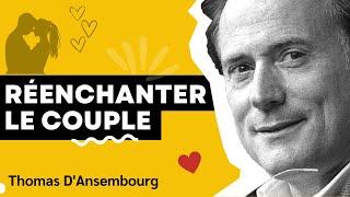 Thomas d'Ansembourg  - Réenchanter le couple - Communication Non Violente #cnv