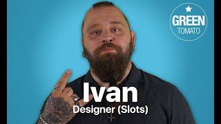 Meet Ivan - Designer