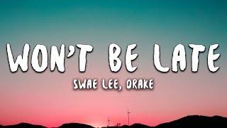 Swae Lee, Drake - Won't Be Late (Lyrics)