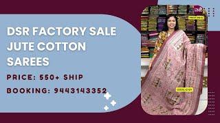 Dsr factory sale Jute cotton sarees Price @ 550+$ | Booking: 9443143352 | www.dsrsarees.com