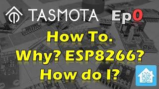 Intro to TASMOTA What is it? How do I? ESP8266?