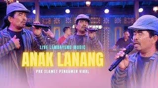 Slamet Pengamen - Anak Lanang  ( Live Lembayung Music )