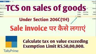 TCS on sales of goods in Tally Prime l TCS on sales exceeding 50 lakhs under section 206c(1H)