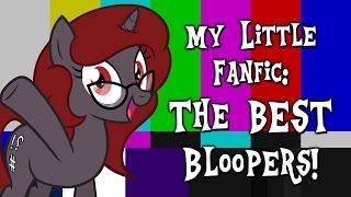 My Little Fanfic: The BEST Bloopers! (Blooper Compilation)