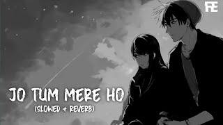 Jo Tum Mere Ho (Slowed + Reverb) | Anuv Jain | Zeeshan Rahaman | Filmi Editz