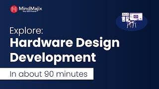 Hardware Design Development Tutorial | Explore Hardware Design Development In An Hour  - MindMajix