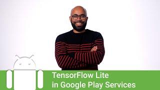 Announcing TensorFlow Lite with Google Play services