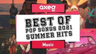 Best of Pop Songs 2021  | Summer Hits 2021  | Summer Vibes POP 2021  #axegmusic