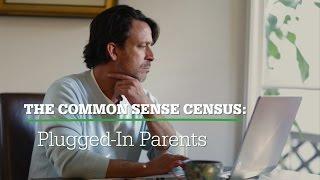 The Common Sense Census: Plugged-In Parents of Tweens and Teens