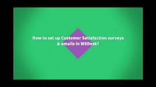 How to set up Customer Satisfaction surveys & Emails in WSDesk?