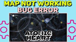 How to Fix the Atomic Heart Map Not Working Error | Map Not Working Error  Atomic Heart Fixed
