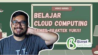 Cloud Computing Eps 01 - Pengenalan Cloud Computing | Doddy Ferdiansyah X Biznet GioCloud