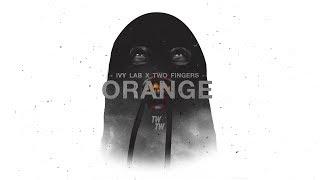 Ivy Lab x Two Fingers 'Orange' (Official Audio)