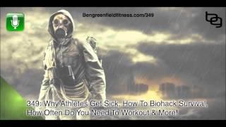 The Ben Greenfield Fitness Podcast Ep 349 - Why Athletes Get Sick, How To Biohack Survival & More!