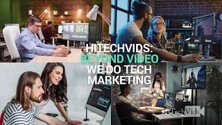 Welcome to HiTechVids: Beyond Video We Do Tech Marketing