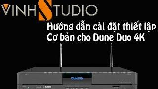 Hướng dẫn cài đặt thiết lập cơ bản và nâng cao cho Dune HD Duo 4K