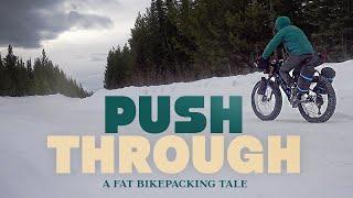 PUSH THROUGH: a Fat Bikepacking Tale