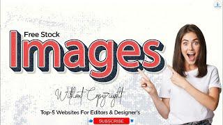 How To Download Copyright Free Images From Google | Top 5 Websites For Editors & Designers