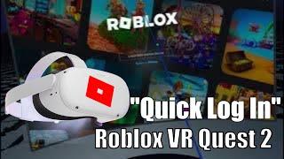 Roblox VR on Oculus Quest 2 and Quest 3- How to "Quick Log in"