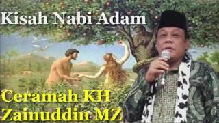 Ceramah KH Zainuddin MZ - Kisah Diusirnya Nabi Adam Ke Bumi