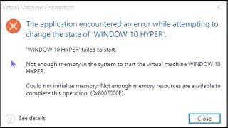 Not Enough Memory In the System to Start Virtual Machine Windows|The Application Encountered Error