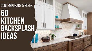 Timeless, Contemporary Kitchen Backsplash Styles | Latest Kitchen Backsplash Trends 2024 & Beyond