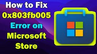 Fix Microsoft Store Error Code 0x803fb005 on Windows 11 or 10