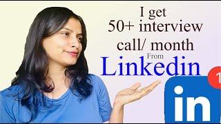 I get 50+ interview calls monthly from LINKEDIN ( Includes methods & Ideas for JOB SEARCH
