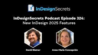 InDesignSecrets - Episode 324: New InDesign 2025 Features