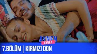 7.Bölüm: Kırmızı Don I Aynen Aynen