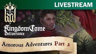 Kingdom Come: Deliverance - Amorous Adventures dev. live stream part 2