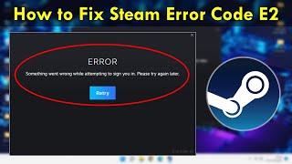 How to Fix Steam Error Something Went Wrong While Attempting to Sign You in Please Try Again Later
