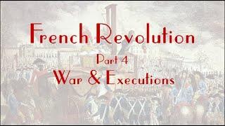 French Revolution Lecture Part 4: War & Executions