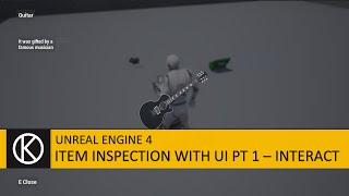 Unreal Engine 4 - Item Inspection with UI Part 1 - Interact