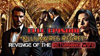 FULL EPISODE 1 | "BILLIONAIRE'S REGRET "REVENGE OF THE RETURNING WIFE | RAVA TV