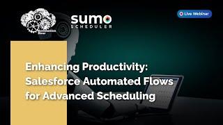 Webinar w/Automation hour: Enhancing Productivity Salesforce Automated Flows for Advanced Scheduling