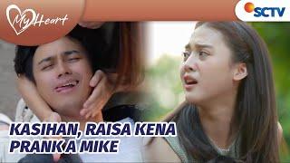 Usil Maksimal! Mike Buat Raisa Panik dengan Pura-pura Pingsan | My Heart Episode 87