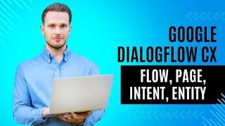 Dialogflow CX - Flow, Page, Intent and Entity