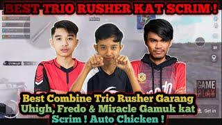 Best Combine Trio Rusher Garang Uhigh, Fredo & Miracle Gamuk kat Scrim ! Auto Chicken ! PUBG Mobile