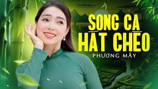 Tuyển tập Những Bài Song Ca Hát Chèo Phương Mây hay nhất | Phương Mây Chèo