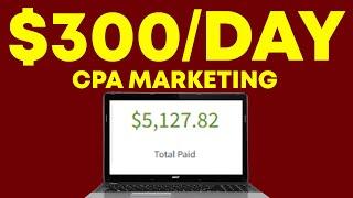 CPA Marketing for Beginners - ZERO to $300/DAY With This Strategy (STEP BY STEP)