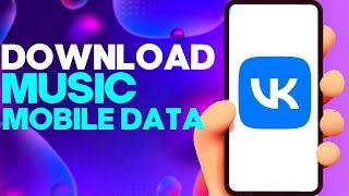 How to Download Music Using Mobile Data on Vk on Android or iphone IOS