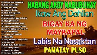 Habang Ako'y Nabubuhay  Nonstop Songs Original Tagalog Love Songs PAMATAY PUSONG KANTA HOT!!