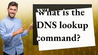 What is the DNS lookup command?