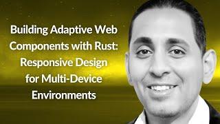 Building Adaptive Web Components with Rust | Nitish Mehrotra | Conf42 Rustlang 2024