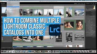 How To Combine Multiple Lightroom Classic Catalogs Into One