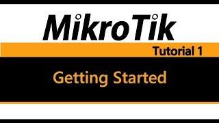 MikroTik Tutorial 1 - Getting Started Basic Configuration