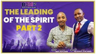 THE LEADING OF THE SPIRIT (PART 2) || PST BEN FETCHER & APOSTLE NICKSON  MICHAEL