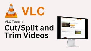 How to Cut/Split/Trim Videos in VLC Media Player (2024) - Edit Video