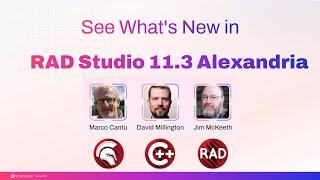 See What's New in RAD Studio 11.3 Alexandria - Webinar Replay